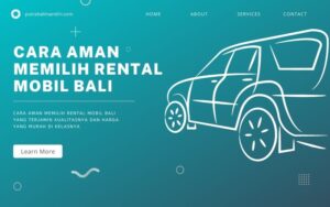 Cara Aman Memilih Rental Mobil Bali