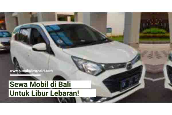 Sewa Mobil Bali Untuk Libur Lebaran - CV Putra Bali Mandiri